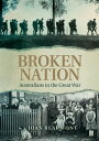 Broken Nation Australians in the Great War