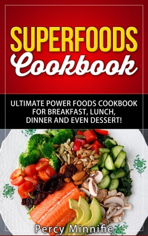 Superfoods Cookbook: Ultimate Power Foods Cookbo