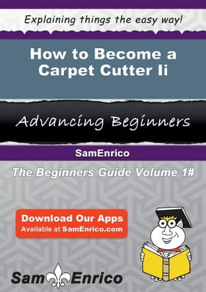 How to Become a Carpet Cutter Ii How to Become a Carpet Cutter Ii【電子書籍】[ Sharolyn Schmitz ]