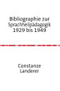 Bibliographie zur Sprachheilp?dagogik 1929 bis 1949