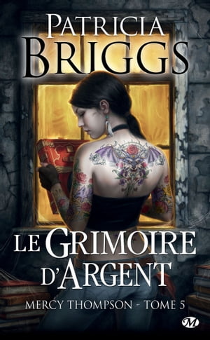 楽天楽天Kobo電子書籍ストアMercy Thompson, T5 : Le Grimoire d'Argent【電子書籍】[ Patricia Briggs ]