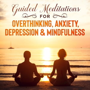 Guided Meditations For Overthinking, Anxiety, Depression Mindfulness Beginners Scripts For Deep Sleep, Insomnia, Self-Healing, Relaxation, Overthinking, Chakra Healing Awakening【電子書籍】 meditation Made Effortless