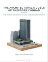 The Architectural Models of Theodore Conrad The miniature boom of mid-century modernism【電子書籍】 Teresa Fankh nel