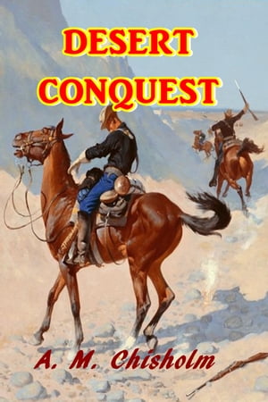 Desert Conquest【電子書籍】[ A. M. Chishol