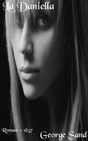 La Daniella ( Edition int?grale ) 2 TomesŻҽҡ[ George Sand ]