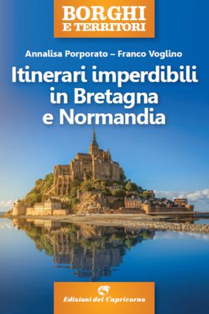 Itinerari imperdibili in Bretagna e Normandia