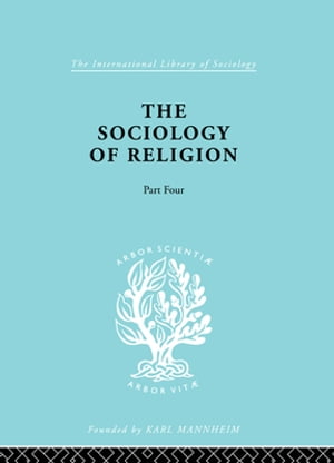 The Sociology of Religion Part 4【電子書籍】 Werner Stark