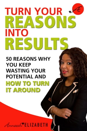Turn Your Reasons Into Results