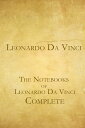 The Complete Notebooks of Leonardo Da Vinci【電子書籍】 Leonardo da Vinci