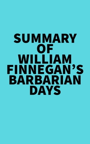 Summary of William Finnegan's Barbarian Days