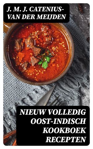 Nieuw volledig Oost-Indisch kookboek recepten