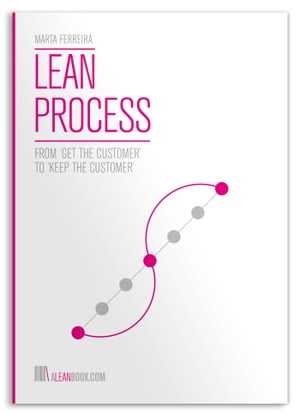 Lean Process: From 'Get the Customer' to 'Keep the Customer'