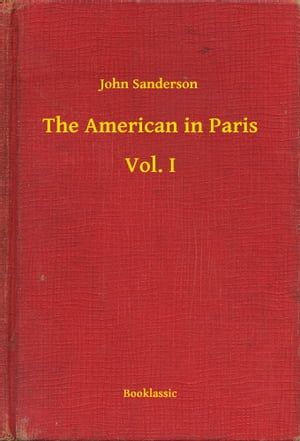ŷKoboŻҽҥȥ㤨The American in Paris - Vol. IŻҽҡ[ John Sanderson ]פβǤʤ100ߤˤʤޤ