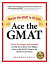 Ace the GMAT: Master the GMAT in 40 Days