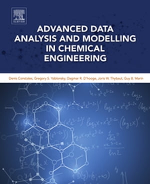 Advanced Data Analysis and Modelling in Chemical Engineering【電子書籍】 Denis Constales