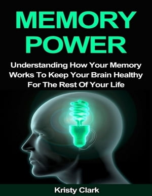 Memory Power - Understanding How Your Memory Wor