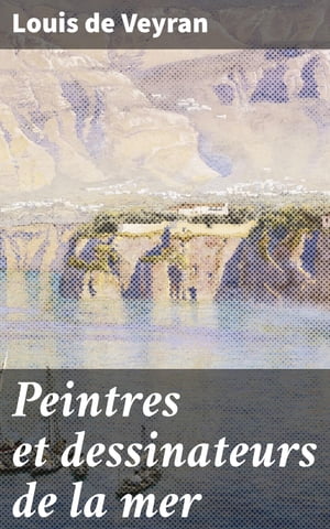 Peintres et dessinateurs de la mer Histoire de la peinture de marine