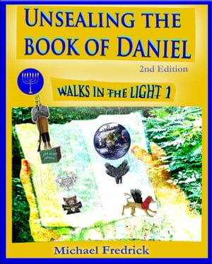 Unsealing the Book of Daniel 2nd Ed.