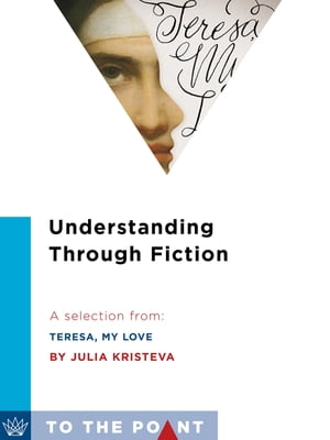 ŷKoboŻҽҥȥ㤨Understanding Through Fiction A Selection from Teresa, My Love: An Imagined Life of the Saint of AvilaŻҽҡ[ Julia Kristeva ]פβǤʤ292ߤˤʤޤ