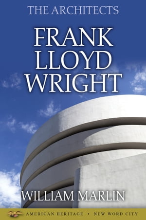The Architects: Frank Lloyd Wright