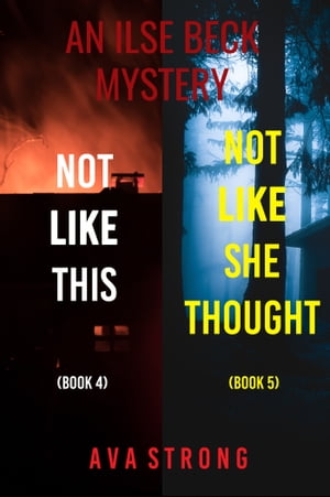 Ilse Beck FBI Suspense Thriller Bundle: Not Like This (#4) and Not Like She Thought (#5)Żҽҡ[ Ava Strong ]