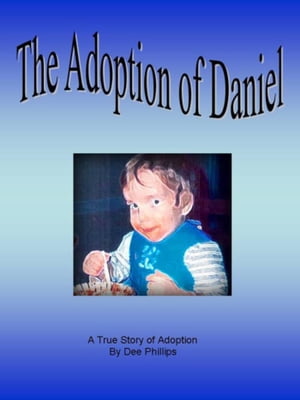 The Adoption of Daniel【電子書籍】[ Dee Ph