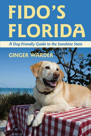 Fido's Florida: A Dog-Friendly Guide to the Sunshine State