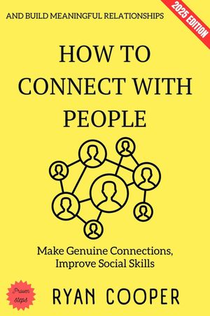 ŷKoboŻҽҥȥ㤨How to Connect with People: Make Genuine Connections, Improve Social Skills, and Build Meaningful RelationshipsŻҽҡ[ Ryan Cooper ]פβǤʤ300ߤˤʤޤ