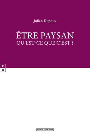 ?tre paysan Qu’est-ce que c’est ?【電子書籍】[ Julien Dupoux ]