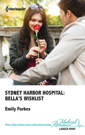 Sydney Harbor Hospital: Bella 039 s Wishlist【電子書籍】 Emily Forbes