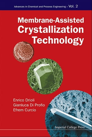 Membrane-assisted Crystallization Technology【電子書籍】[ Enrico Drioli ]