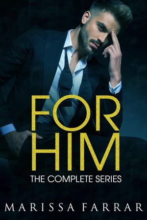 For Him: The Complete Series【電子書籍】[ Marissa Farrar ]