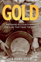 Gold Firsthand Accounts from the Rush That Made the West