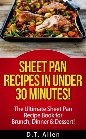 ŷKoboŻҽҥȥ㤨Sheet Pan Recipes in UNDER 30 minutes! The ultimate Sheet Pan Recipe Book for all of your Sheet Pan Meals including Brunch, Dinner & Dessert! Sheet pan cookbook, sheet pan bakingŻҽҡ[ D.T. Allen ]פβǤʤ442ߤˤʤޤ