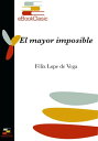 El mayor imposible (Anotado)【電子書籍】[ F?lix Lope de Vega ]