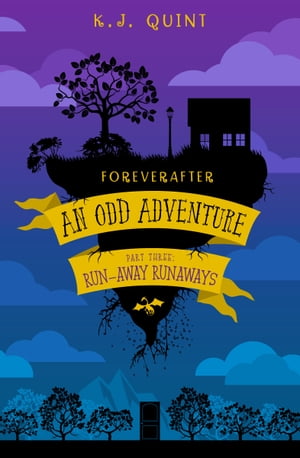 Foreverafter: An Odd Adventure, Part Three: Run-away Runaways【電子書籍】[ K.J. Quint ]