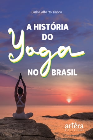 A Hist?ria do Yoga no BrasilŻҽҡ[ Carlos Alberto Tinoco ]