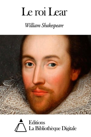 Le roi Lear【電子書籍】[ William Shakespeare ]