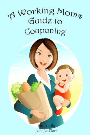 A Working Mom's Guide to Couponing【電子書