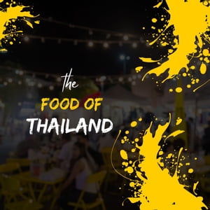 The Food of Thailand