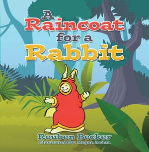 A Raincoat for a Rabbit【電子書籍】[ Reuben Becker ]