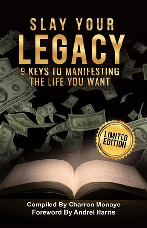 Slay Your Legacy 9 Keys to Manifesting the Life You WantŻҽҡ[ Charron Monaye ]