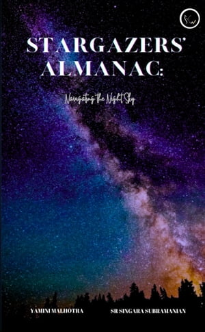 STARGAZERS’ ALMANAC: NAVIGATING THE NIGHT SKY