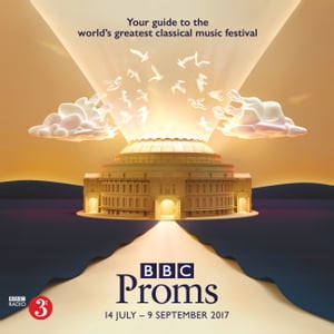 BBC Proms 2017 Festival GuideŻҽҡ[ BBC Proms Publications ]