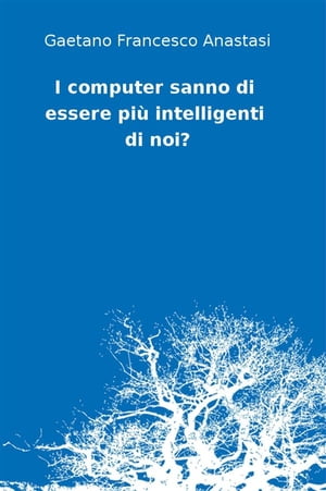 I computer sanno di essere più intelligenti di noi?