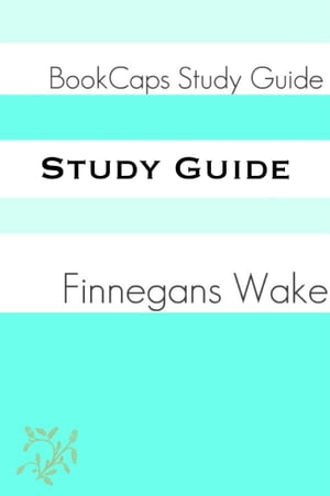 Study Guide: Finnegan’s Wake (A BookCaps Study Guide)
