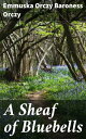 A Sheaf of Bluebells【電子書籍】[ Baroness