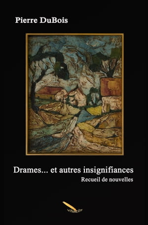 Drames et autres insignifiances【電子書籍】[ DuBois Pierre ]