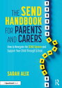 The SEND Handbook for Parents and Carers How to Navigate the SEND System and Sup...