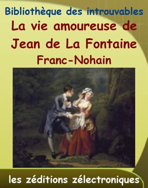 La vie amoureuse de Jean de La Fontaine